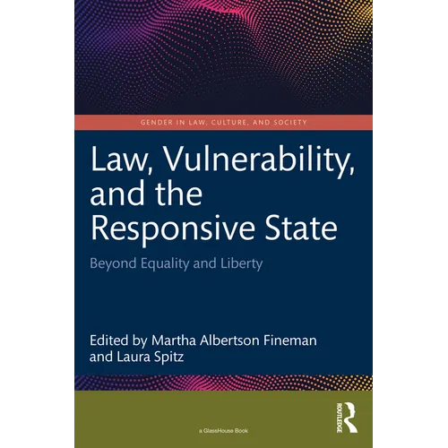 Law, Vulnerability, and the Responsive State: Beyond Equality and Liberty - Paperback