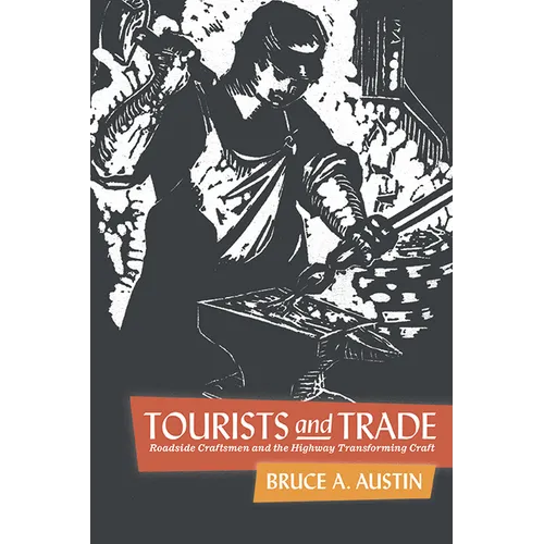 Tourists and Trade: Roadside Craftsmen and the Highway Transforming Craft - Paperback