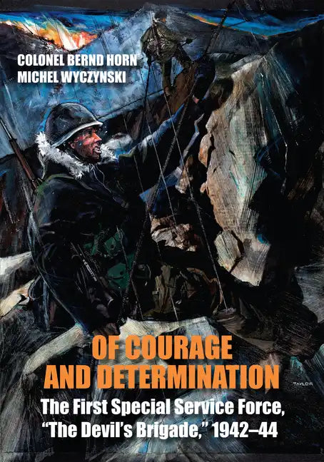 Of Courage and Determination: The First Special Service Force, the Devil's Brigade, 1942-44 - Paperback