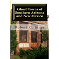 Ghost Towns of Southern Arizona and New Mexico