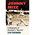 Johnny Mize: A Biography of Baseball's Big Cat - Paperback