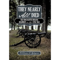 They Nearly All Died: The Nineteenth Indiana Regiment in the Civil War
