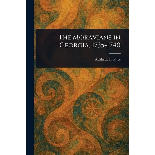The Moravians in Georgia, 1735-1740