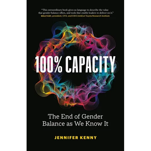 100% Capacity: The End of Gender Balance as We Know It - Paperback