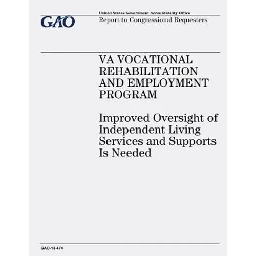 VA Vocational Rehabilitation and Employment Program: Improved Oversight of Independent Living Services and Supports Is Needed
