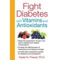 Fight Diabetes with Vitamins and Antioxidants - Paperback