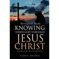 Theological Study KNOWING YHWH GOD THROUGH JESUS CHRIST: Names & Attributes - Paperback