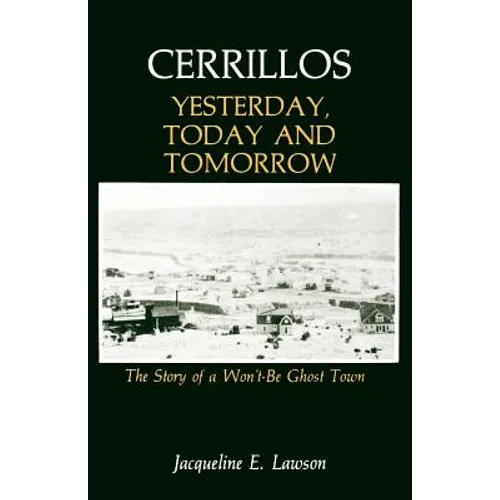 Cerrillos, Yesterday, Today and Tomorrow: The Story of a Won't-Be Ghost Town