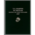 U. S. Marines in Vietnam: Fighting the North Vietnamese, 1967