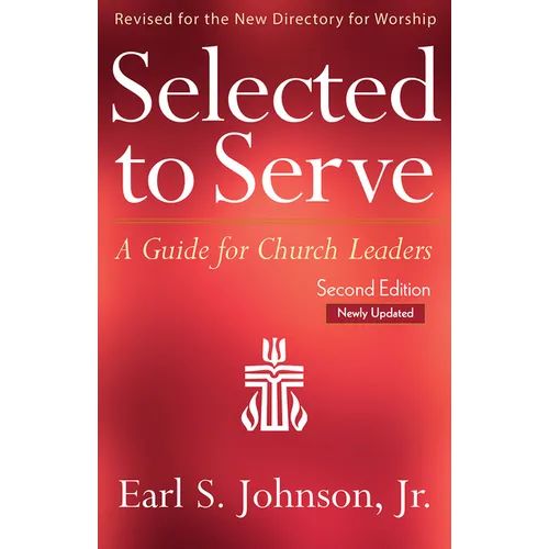 Selected to Serve, Updated Second Edition: A Guide for Church Leaders - Paperback