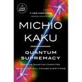 Quantum Supremacy: How the Quantum Computer Revolution Will Change Everything - Paperback