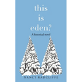 This Is Eden?: A Historical Novel - Paperback