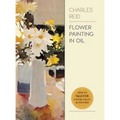 Flower Painting in Oil - Hardcover