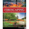 Firescaping: Protecting Your Home with a Fire-Resistant Landscape - Hardcover