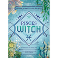Pisces Witch: Unlock the Magic of Your Sun Sign - Paperback