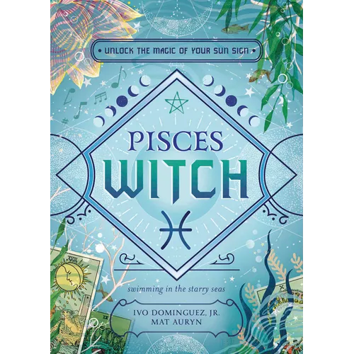 Pisces Witch: Unlock the Magic of Your Sun Sign - Paperback