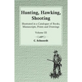 Hunting, Hawking, Shooting - Illustrated in a Catalogue of Books, Manuscripts, Prints and Drawings - Vol. III