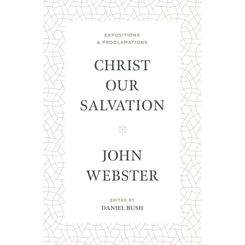 Christ Our Salvation: Expositions and Proclamations - Hardcover