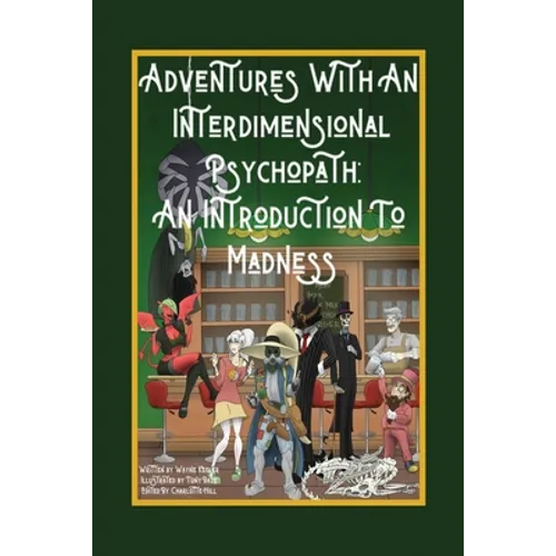 Adventures with an Interdimensional Psychopath: An Introduction to Madness - Paperback