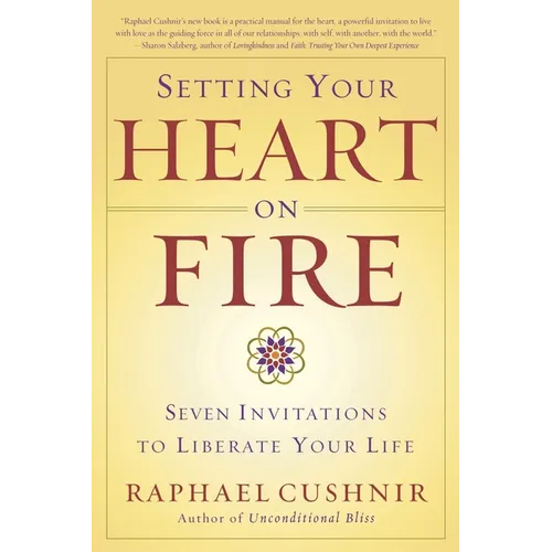 Setting Your Heart on Fire: Seven Invitations to Liberate Your Life - Paperback