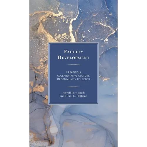 Faculty Development: Creating a Collaborative Culture in Community Colleges - Hardcover