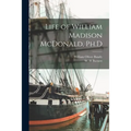 Life of William Madison McDonald, Ph.D
