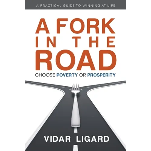 A Fork in the Road: Choose Poverty or Prosperity - Paperback