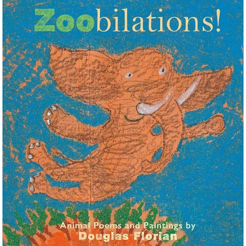 Zoobilations!: Animal Poems and Paintings - Hardcover