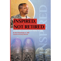 Inspired, Not Retired: Leadership Lessons from Father to Son - Paperback