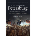 In the Trenches at Petersburg: Field Fortifications & Confederate Defeat