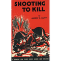 Shooting to Kill: A Book which May Save your Life