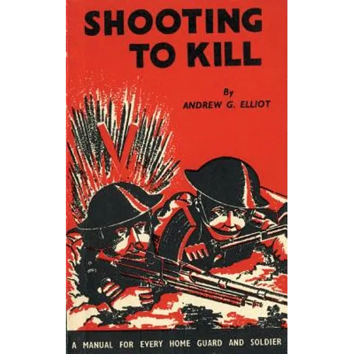 Shooting to Kill: A Book which May Save your Life