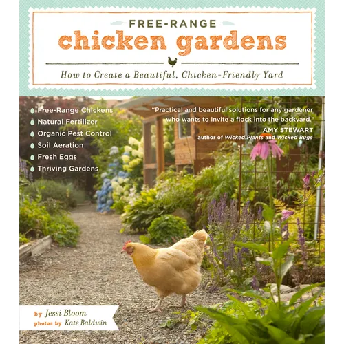 Free-Range Chicken Gardens: How to Create a Beautiful, Chicken-Friendly Yard - Paperback