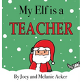 My Elf is a Teacher - Hardcover