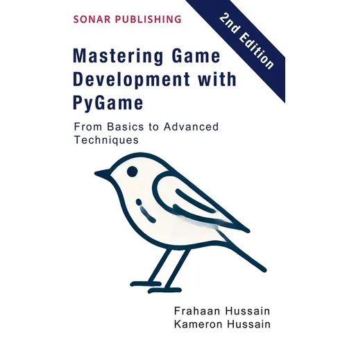 Mastering Game Development with PyGame: From Basics to Advanced Techniques - Paperback