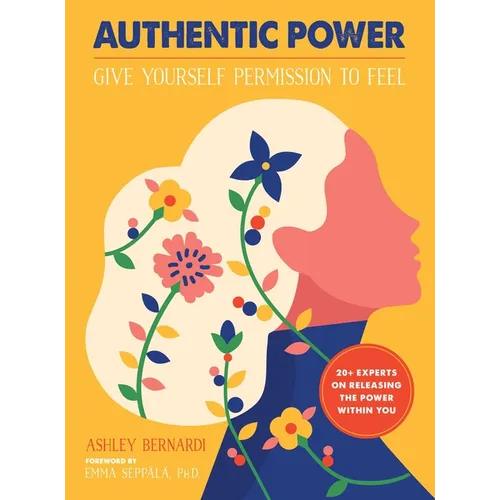 Authentic Power: Give Yourself Permission to Feel - Paperback