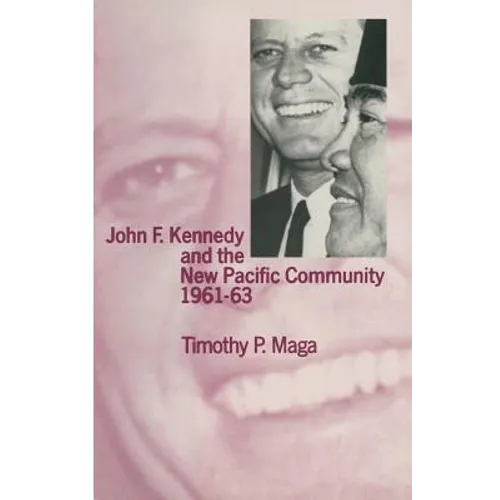 John F. Kennedy and the New Pacific Community, 1961-63