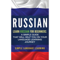 Russian: Learn Russian for Beginners: A Simple Guide that Will Help You on Your Language Learning Journey - Hardcover
