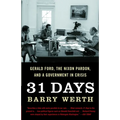 31 Days: Gerald Ford, the Nixon Pardon, and a Government in Crisis