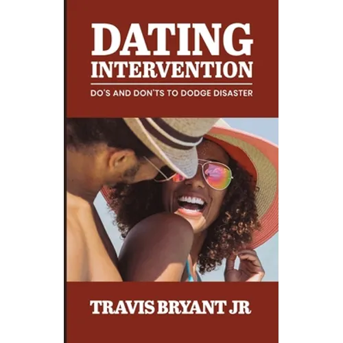 Dating Intervention: Do's and Don'ts to Dodge Disaster - Paperback