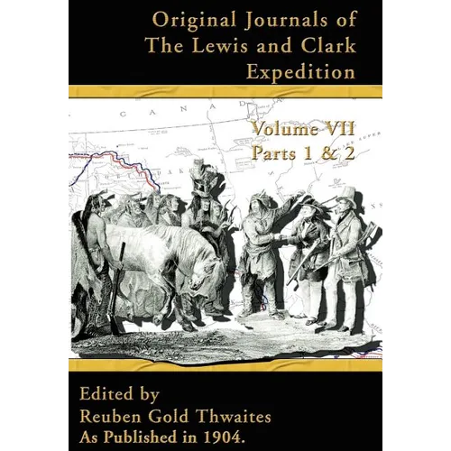 Original Journals of the Lewis and Clark Expedition: 1804-1806, Parts 1 & 2