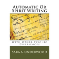 Automatic Or Spirit Writing: With Other Psychic Experiences - Paperback