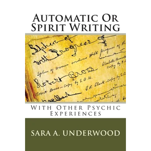 Automatic Or Spirit Writing: With Other Psychic Experiences - Paperback