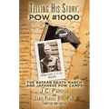 Telling His Story: Pow #1000: The Bataan Death March and Japanese Pow Camps