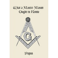 What a Master Mason Ought to Know - Paperback