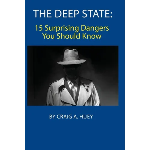 The Deep State: 15 Surprising Dangers You Should Know - Paperback