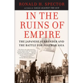 In the Ruins of Empire: The Japanese Surrender and the Battle for Postwar Asia