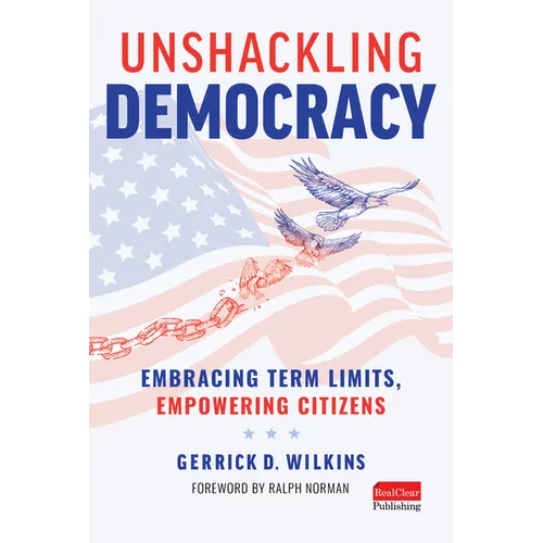 Unshackling Democracy: Embracing Term Limits, Empowering Citizens - Hardcover
