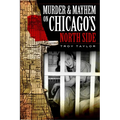 Murder & Mayhem on Chicago's North Side