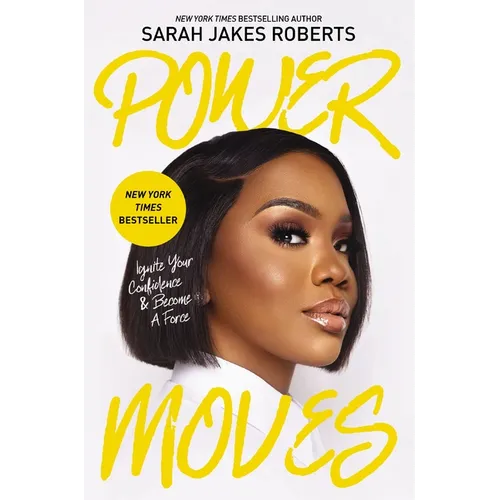 Power Moves: Ignite Your Confidence and Become a Force - Hardcover